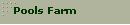 Pools Farm